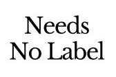 Needs No Label